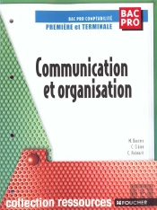 Communication Et Organisation ; 1e Terminale Bac Professionnel