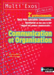 Communication Et Organisation ; 2nde Professionnelle ; Bac Pros ; Spécialités Comptabilité, Secrétariat En Lien Avec Le Bep, « Métiers Des Services Administratifs» ; Livre De L'Élève (Édition 2009)
