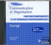 Communication Et Organisation ; Bac Pro Comptabilité ; 1ère Et Terminale Professionnelles ; Corrigés