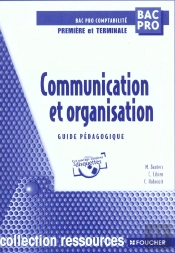Communication Et Organisation ; Bac Professionnel ; Guide Pedagogique