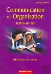 Communication Et Organisation Terminale Bep ; Metiers Du Secretariat