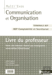 Communication Et Organisation ; Terminale, Bep Secrétariat Et Comptabilité ; Multi'Exos ; Livre Du Professeur (Édition 2007)
