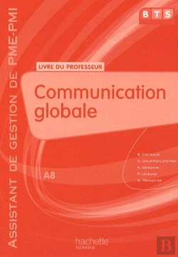 Bertrand.pt - Communication Globale ; Bts Assistant De Gestion Pme/Pmi - A8 ; Livre Du Professeur