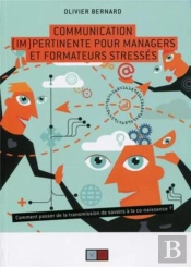Communication (Im)Pertinente Pour Managers Et Formateurs Stresses