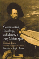Communication, Knowledge, And Memory In Early Modern Spain