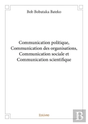 Communication Politique, Communication Des Organisations, Communication Sociale Et Communication Sci