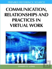 Communication, Relationships And Practices In Virtual Work
