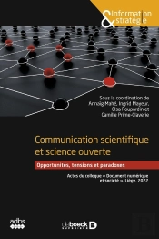 Communication Scientifique Et Science Ouverte : Opportunités, Tensions Et Paradoxes