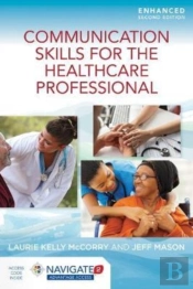 Communication Skills For The Healthcare Professional, Enhanced Edition