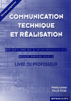 Bertrand.pt - Communication Technique Et Réalisation ; Bep Métiers De L'Électrotechnique ; Livre Du Professeur