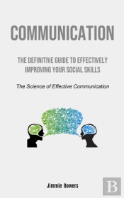 Communication: The Definitive Guide To E
