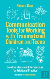 Communication Tools For Working With Traumatized Children And Teens