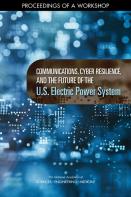 Communications, Cyber Resilience, And The Future Of The U.S. Electric Power System