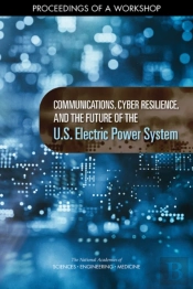 Communications, Cyber Resilience, And The Future Of The U.S. Electric Power System