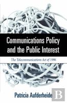 Communications Policy And The Public Interest
