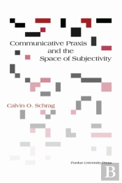 Communicative Praxis And The Space Of Subjectivity