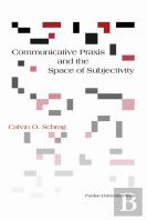 Communicative Praxis And The Space Of Subjectivity