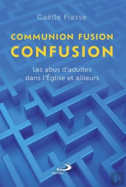Bertrand.pt - Communion, Fusion, Confusion : Les Abus D'Adultes Dans L'Église Et Ailleurs