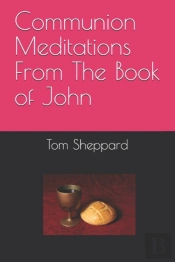 Communion Meditations From The Book Of John