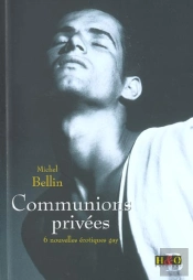 Communions Privees ; 6 Nouvelles Erotiques Gay