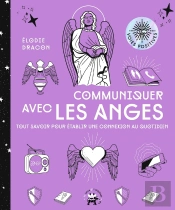 Communiquer Avec Les Anges : Tout Savoir Pour Établir Une Connexion Au Quotidien