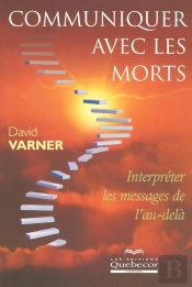 Communiquer Avec Les Morts ; Interpréter Les Messages De L'Au-Delà
