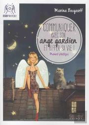 Communiquer Avec Son Ange Gardien Et Kiffer Sa Vie ! Petit Manuel Pour Se Connecter À Son Pote-En-Ciel