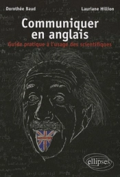 Communiquer En Anglais. Guide Pratique À L'Usage Des Scientifiques