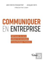Communiquer En Entreprise ; Donner Du Sens Grâce À La Psychologie Et La Sociologie
