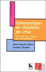 Communiquer En Situation De Crise ; Avec L'Autre, Avec L'Équipe, Avec L'Environnement