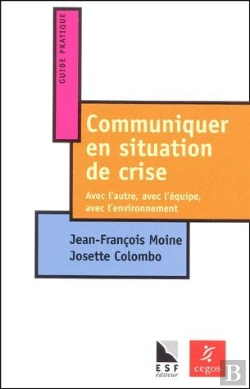 Bertrand.pt - Communiquer En Situation De Crise ; Avec L'Autre, Avec L'Équipe, Avec L'Environnement