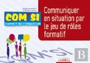Communiquer En Situation Par Le Jeu De Rôles Formatif