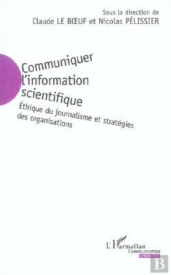 Bertrand.pt - Communiquer L'Information Scientifique ; Ethique Du Journalisme Et Strategies Des Organisations