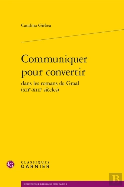 Bertrand.pt - Communiquer Pour Convertir Dans Les Romans Du Graal (Xii-Xiii Siècles)