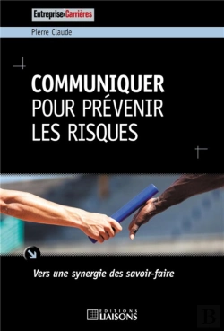 Bertrand.pt - Communiquer Pour Prevenir Les Risques - Vers Une Synergie Des Savoir-Faire