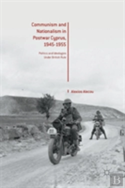 Bertrand.pt - Communism And Nationalism In Postwar Cyprus, 1945-1955
