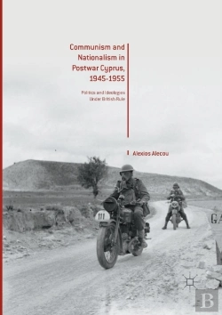 Bertrand.pt - Communism And Nationalism In Postwar Cyprus, 1945-1955
