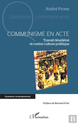 Bertrand.pt - Communisme En Acte : Travail Désaliéné Et Contre-Culture Politique