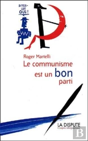 Communisme Est Un Bon Parti (Le) Dites-Lui Oui !