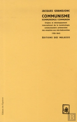 Bertrand.pt - Communisme/Kommunismus/Communism ; Origine Et Développement Interrnational De La Terminologie Communautaire Prémarxiste Des Utopistes Aux Néo-Babouvistes, 1785-1842