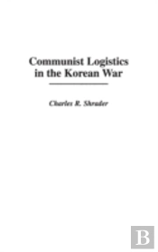 Communist Logistics In The Korean War
