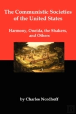 Bertrand.pt - Communistic Societies Of The United States; Harmony, Oneida, The Shakers, And Others
