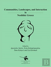 Communities, Landscapes, And Interaction In Neolithic Greece