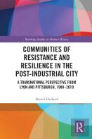 Communities Of Resistance And Resilience In The Post-Industrial City