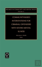Community-Based Interventions For Criminal Offenders With Severe Mental Illness