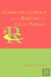 Community Literacy And The Rhetoric Of Local Publics