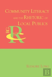 Community Literacy And The Rhetoric Of Local Publics