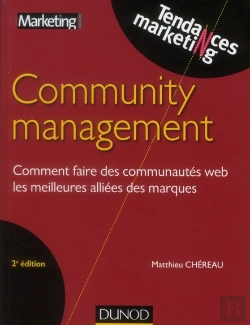 Bertrand.pt - Community Management ; Comment Faire Des Communautés Web Les Meilleures Alliées Des Marques (2e Édition)