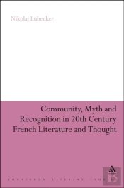 Community, Myth And Recognition In Twentieth-Century French Literature And Thought