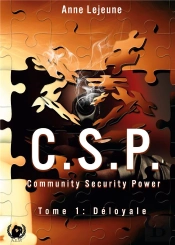 Community Security Power (C.S.P.) - Tome 1: Deloyale